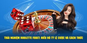 Trải Nghiệm Roulette F8BET: Hiểu Rõ Tỷ Lệ Cược Và Cách Thức